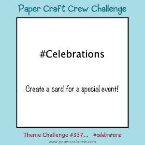 Celebrations Theme Challenge for the Paper Craft Crew Challenge Blog.